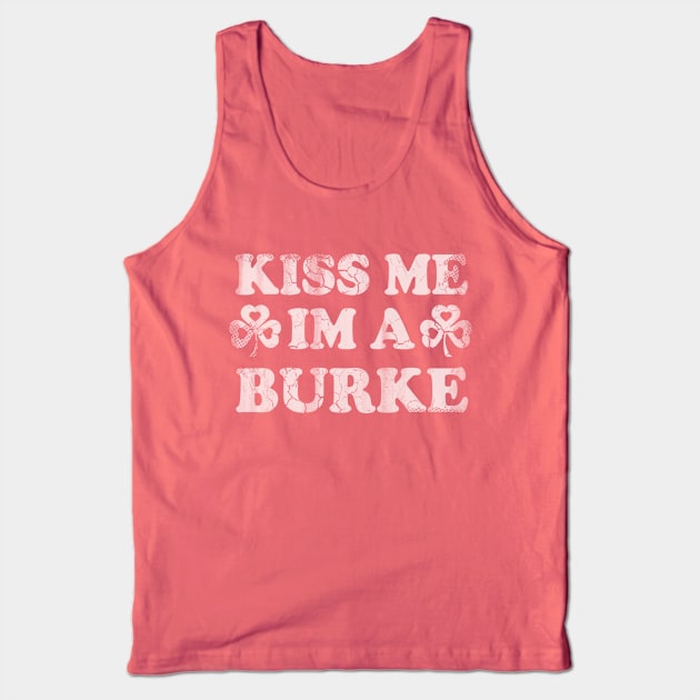 Kiss Me Im A Burke Irish St Patricks Day Tank Top by E